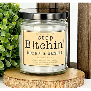 Stop Bitchin Heres A Candle